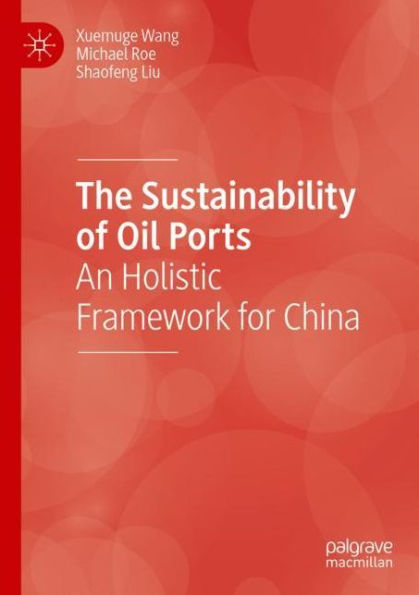 The Sustainability of Oil Ports: An Holistic Framework for China