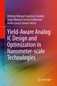 Title: Yield-Aware Analog IC Design and Optimization in Nanometer-scale Technologies, Author: António Manuel Lourenço Canelas