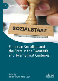 Title: European Socialists and the State in the Twentieth and Twenty-First Centuries, Author: Mathieu Fulla