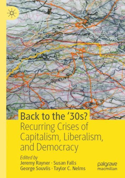 Back to the '30s?: Recurring Crises of Capitalism, Liberalism, and Democracy