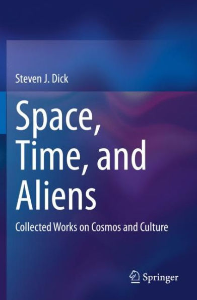 Space, Time, and Aliens: Collected Works on Cosmos and Culture