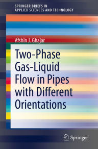 Title: Two-Phase Gas-Liquid Flow in Pipes with Different Orientations, Author: Afshin J. Ghajar