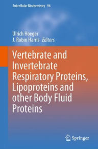 Title: Vertebrate and Invertebrate Respiratory Proteins, Lipoproteins and other Body Fluid Proteins, Author: Ulrich Hoeger