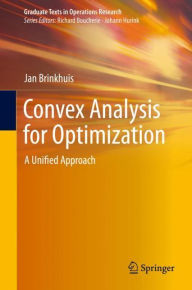 Title: Convex Analysis for Optimization: A Unified Approach, Author: Jan Brinkhuis