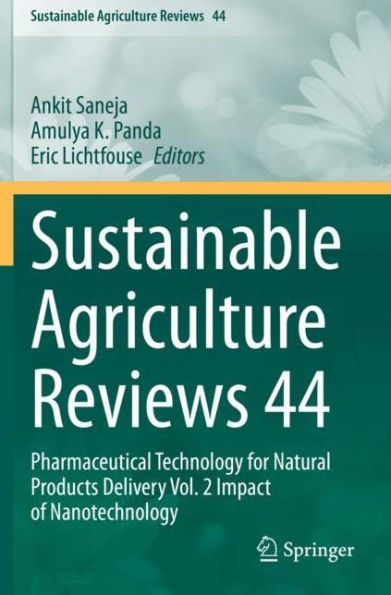 Sustainable Agriculture Reviews 44: Pharmaceutical Technology for Natural Products Delivery Vol. 2 Impact of Nanotechnology