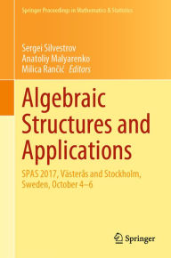 Title: Algebraic Structures and Applications: SPAS 2017, Västerås and Stockholm, Sweden, October 4-6, Author: Sergei Silvestrov