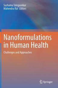 Title: Nanoformulations in Human Health: Challenges and Approaches, Author: Sushama Talegaonkar