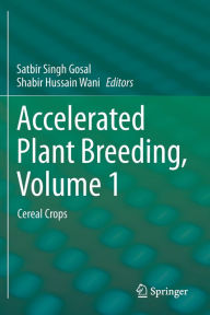 Title: Accelerated Plant Breeding, Volume 1: Cereal Crops, Author: Satbir Singh Gosal