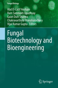 Title: Fungal Biotechnology and Bioengineering, Author: Abd El-Latif Hesham