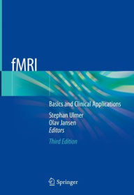 Title: fMRI: Basics and Clinical Applications / Edition 3, Author: Stephan Ulmer