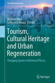 Title: Tourism, Cultural Heritage and Urban Regeneration: Changing Spaces in Historical Places, Author: Nicholas Wise