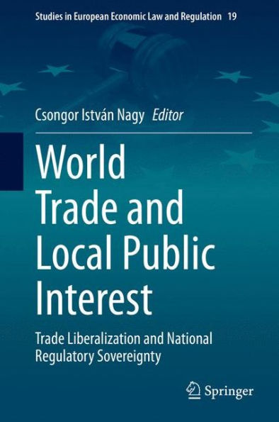 World Trade and Local Public Interest: Trade Liberalization and National Regulatory Sovereignty