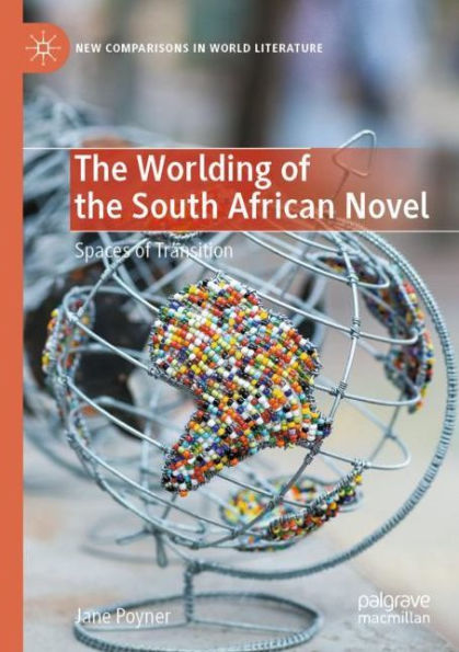 The Worlding of the South African Novel: Spaces of Transition