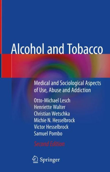 Alcohol and Tobacco: Medical and Sociological Aspects of Use, Abuse and Addiction / Edition 2