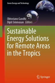 Title: Sustainable Energy Solutions for Remote Areas in the Tropics, Author: Oktoviano Gandhi