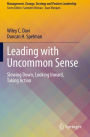 Leading with Uncommon Sense: Slowing Down, Looking Inward, Taking Action