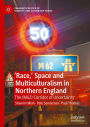 'Race,' Space and Multiculturalism in Northern England: The (M62) Corridor of Uncertainty