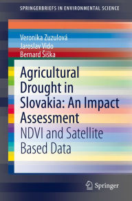 Title: Agricultural Drought in Slovakia: An Impact Assessment: NDVI and Satellite Based Data, Author: Veronika Zuzulová