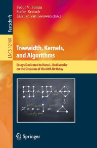 Title: Treewidth, Kernels, and Algorithms: Essays Dedicated to Hans L. Bodlaender on the Occasion of His 60th Birthday, Author: Fedor V. Fomin