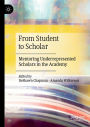 From Student to Scholar: Mentoring Underrepresented Scholars in the Academy