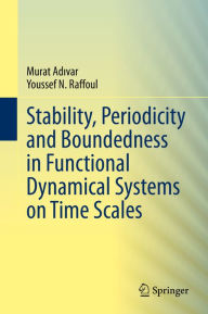 Title: Stability, Periodicity and Boundedness in Functional Dynamical Systems on Time Scales, Author: Murat Adivar