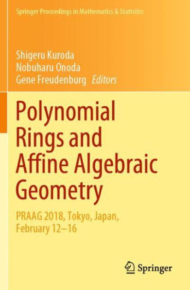 Polynomial Rings and Affine Algebraic Geometry: PRAAG 2018, Tokyo, Japan, February 12?16