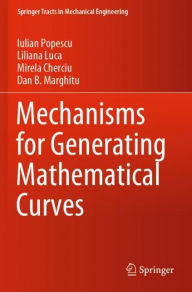Title: Mechanisms for Generating Mathematical Curves, Author: Iulian Popescu