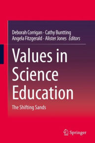 Title: Values in Science Education: The Shifting Sands, Author: Deborah Corrigan