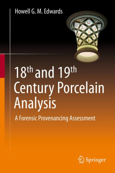 18th and 19th Century Porcelain Analysis: A Forensic Provenancing Assessment