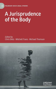 Title: A Jurisprudence of the Body, Author: Chris Dietz