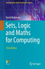 Title: Sets, Logic and Maths for Computing / Edition 3, Author: David Makinson