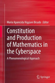 Title: Constitution and Production of Mathematics in the Cyberspace: A Phenomenological Approach, Author: Maria Aparecida Viggiani Bicudo