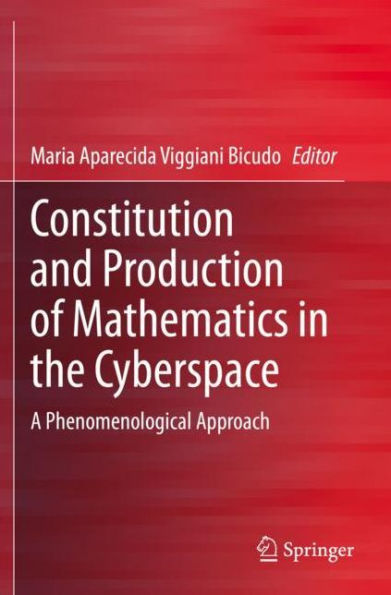 Constitution and Production of Mathematics in the Cyberspace: A Phenomenological Approach