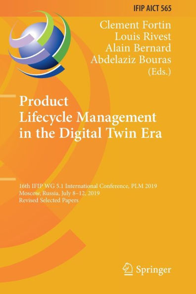 Product Lifecycle Management the Digital Twin Era: 16th IFIP WG 5.1 International Conference, PLM 2019, Moscow, Russia, July 8-12, Revised Selected Papers
