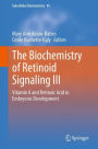 The Biochemistry of Retinoid Signaling III: Vitamin A and Retinoic Acid in Embryonic Development