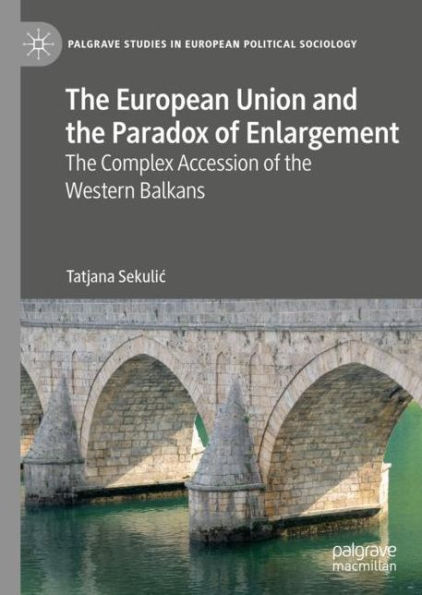 the European Union and Paradox of Enlargement: Complex Accession Western Balkans