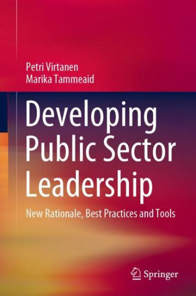 Developing Public Sector Leadership: New Rationale, Best Practices and Tools