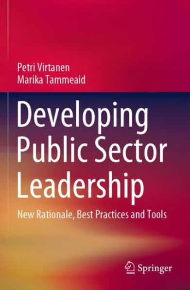 Developing Public Sector Leadership: New Rationale, Best Practices and Tools