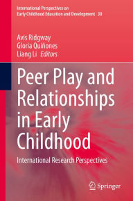 Title: Peer Play and Relationships in Early Childhood: International Research Perspectives, Author: Avis Ridgway