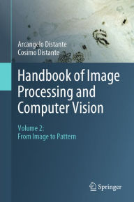 Title: Handbook of Image Processing and Computer Vision: Volume 2: From Image to Pattern, Author: Arcangelo Distante