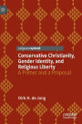 Conservative Christianity, Gender Identity, and Religious Liberty: A Primer and a Proposal