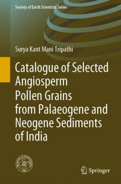 Catalogue of Selected Angiosperm Pollen Grains from Palaeogene and Neogene Sediments of India