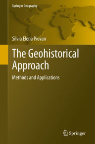 Title: The Geohistorical Approach: Methods and Applications, Author: Silvia Elena Piovan