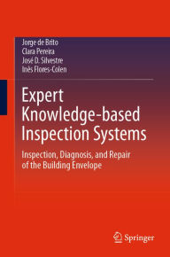 Title: Expert Knowledge-based Inspection Systems: Inspection, Diagnosis, and Repair of the Building Envelope, Author: Jorge de Brito