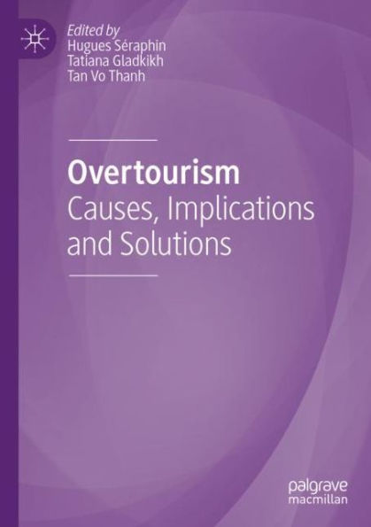 Overtourism: Causes, Implications and Solutions