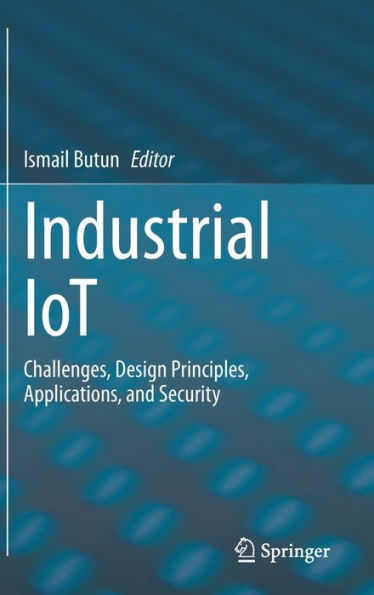 Industrial IoT: Challenges, Design Principles, Applications, and Security