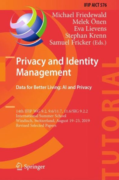 Privacy and Identity Management. Data for Better Living: AI and Privacy: 14th IFIP WG 9.2, 9.6/11.7, 11.6/SIG 9.2.2 International Summer School, Windisch, Switzerland, August 19-23, 2019, Revised Selected Papers