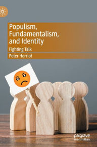 Title: Populism, Fundamentalism, and Identity: Fighting Talk, Author: Peter Herriot