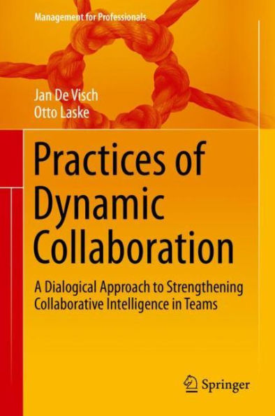 Practices of Dynamic Collaboration: A Dialogical Approach to Strengthening Collaborative Intelligence in Teams