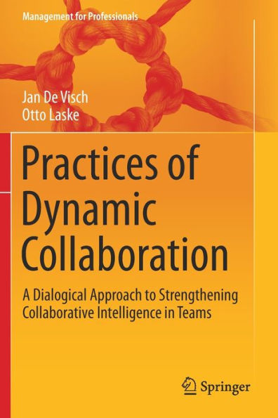 Practices of Dynamic Collaboration: A Dialogical Approach to Strengthening Collaborative Intelligence in Teams